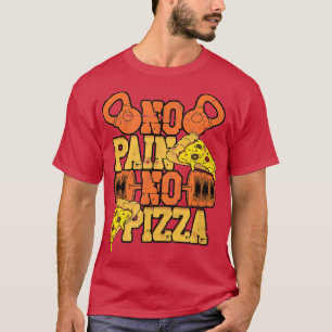 Camiseta Sem Dor Sem Pizza Divertir-Se Pesos Do Gym Eercise