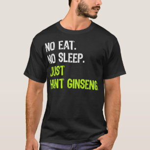 Camiseta Sem Dormir Repetir Apenas Caça-Caça A Ginseng