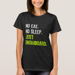 Camiseta Sem Dormir Repetir Apenas Snowboard