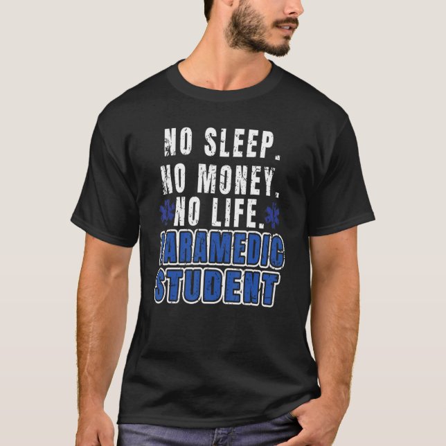 Camiseta Sem dormir Sem dinheiro Sem vida Estudante paraméd (Frente)