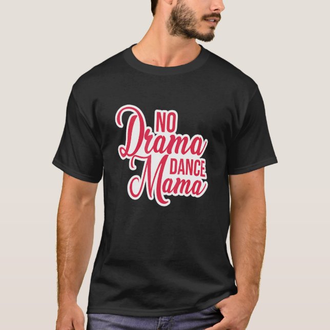Camiseta Sem Drama Dance Mama Dance Mama Jazz Balé Moderno (Frente)