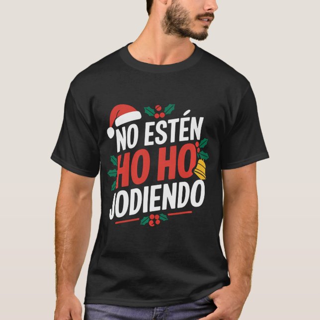 Camiseta Sem Esten Ho Ho Jodiendo Papais noeis Natal Latino (Frente)