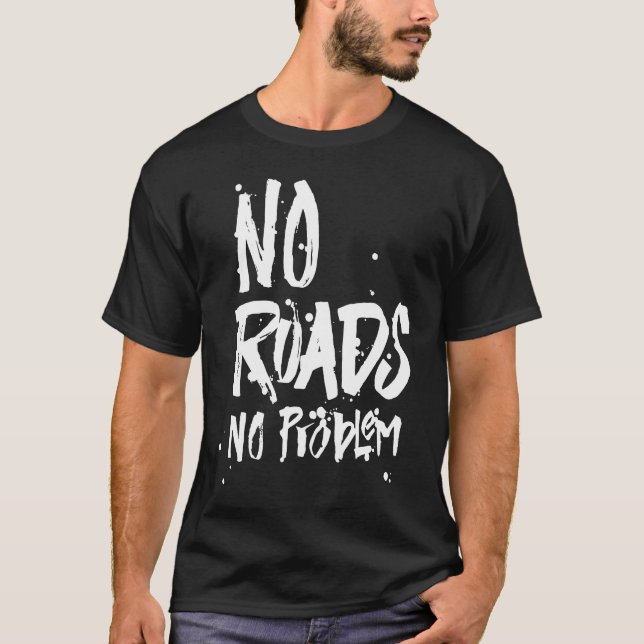 Camiseta Sem Estradas Nenhum Problema Ao Longo Da Estrada D (Frente)