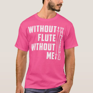 Camiseta Sem Flauta Sem Mim Eu Fluto