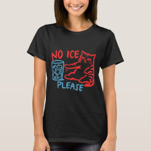 Camiseta Sem gelo por favor gato engraçado sem gelo mulhere