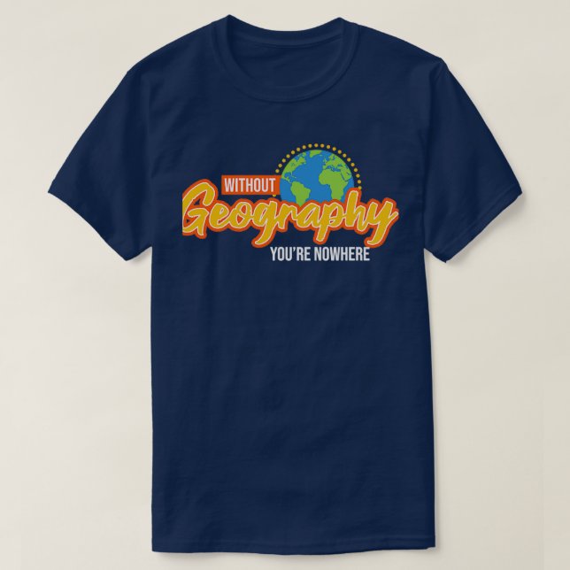 Camiseta Sem Geografia Você Não Engraçado Geográfico (Frente do Design)
