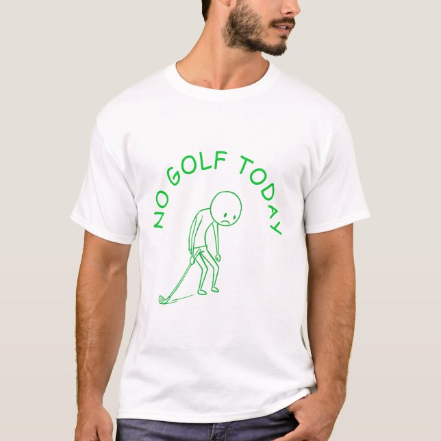 Camiseta Sem Golfe Hoje | Presente de Humor para Amantes de (Frente)