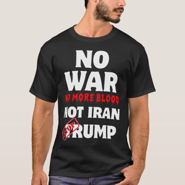Camiseta Sem guerra Não Mais Sangue Não Irã Pare Trump (Frente)