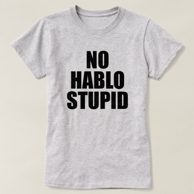 CAMISETA SEM HABLO ESTUPIDO (Frente do Design)