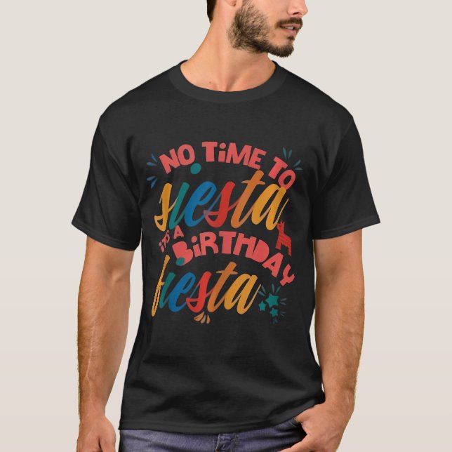 Camiseta Sem Hora De Sesta É Uma Festa De Aniversário (Frente)