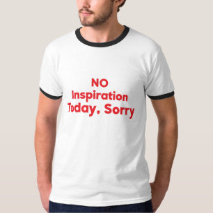 Camiseta Sem Inspiração Hoje, Desculpe