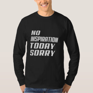 Camiseta Sem Inspiração Hoje Desculpe Uma Quota Motivaciona