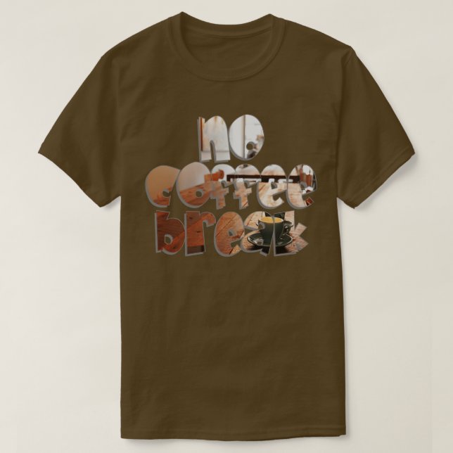 Camiseta sem intervalo de café 1 (Frente do Design)