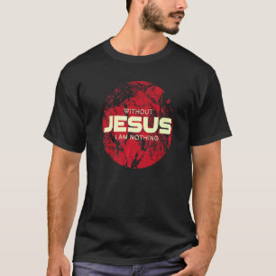 Camiseta Sem Jesus, não vale a pena Vestir Cristo