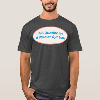Camiseta Sem Justiça Em Um Sistema Racista
