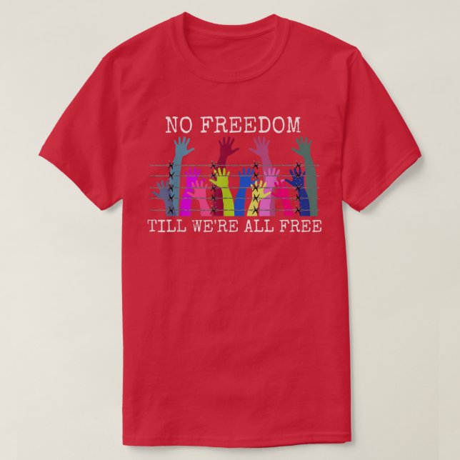 Camiseta Sem Liberdade Até Que Todos Tivessem Liberdade De  (Frente do Design)
