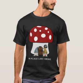 Camiseta Sem Lugar Como Gnomo, Sem Lugar Como Um Cogumelo D