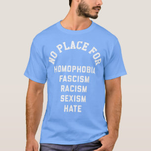 Camiseta Sem Lugar Para Homofobia Fascismo Racismo Odio