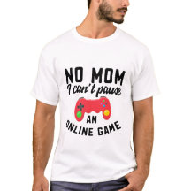 Sem mãe, não posso pausar T-Shirt