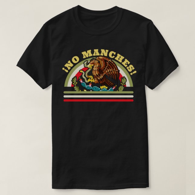 Camiseta Sem Manchas Engraçado Mexicano Dizendo Bandeira Me (Frente do Design)