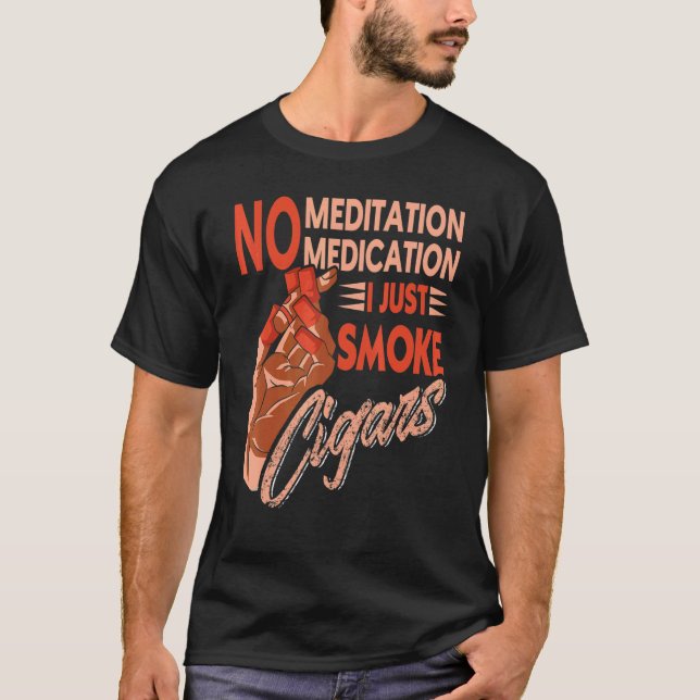 Camiseta Sem Meditação Sem Medicação Eu Apenas Fumo Cigarro (Frente)