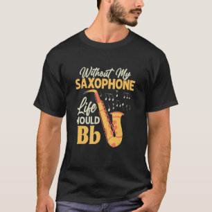 Camiseta Sem Minha Vida Saxofônica Seria Bb Sax Saxofonista