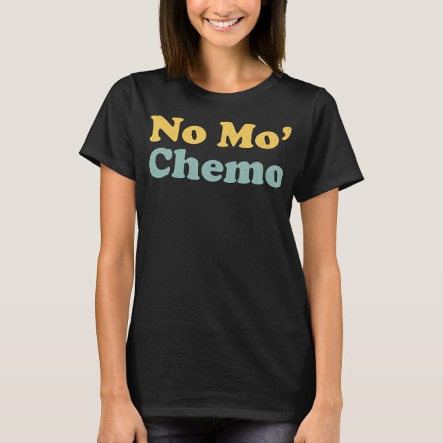 Camiseta Sem Mo’ Chemo Last Chemo Funny (Frente)