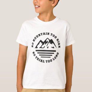Camiseta Sem montanha muito alta, sem trilha muito longa