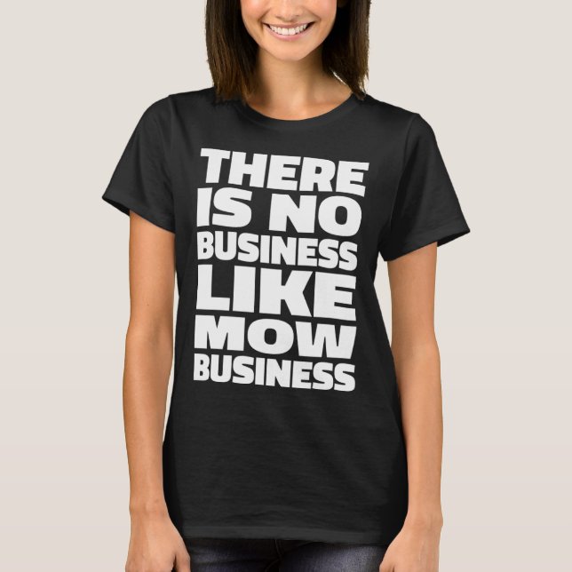 Camiseta Sem Negócio Como Mow Business L Laeking e Land (Frente)