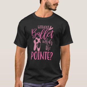 Camiseta Sem O Balé Pointe Dance Ballerina Adult Co