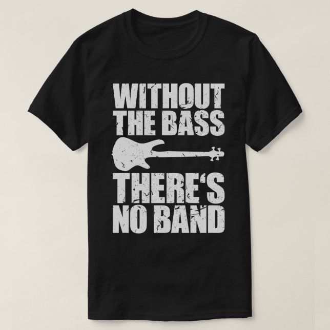 Camiseta SEM OS BASS NÃO HÁ NENHUM presente engraçado 1 (Frente do Design)