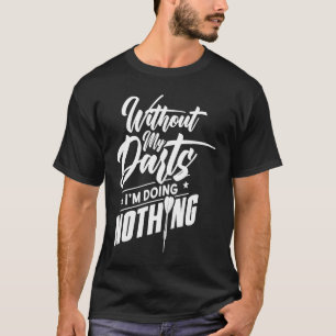Camiseta Sem os meus dardos não vou jogar dardo
