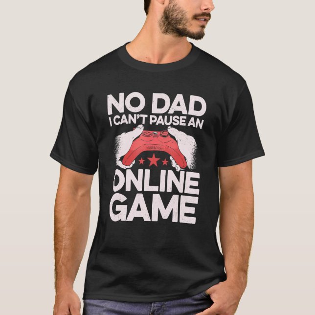 Camiseta Sem Pai, não consigo pausar um jogo de jogos onlin (Frente)