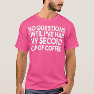 Camiseta Sem Perguntas Até Que Eu Tenha Minha Segunda Taça