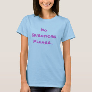 Camiseta Sem Perguntas Por Favor