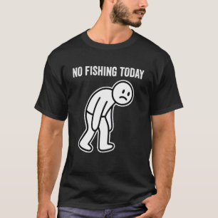 Camiseta Sem Pesca Hoje Pescador Engraçado