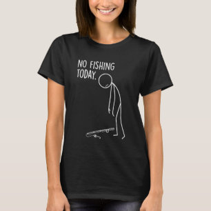 Camiseta Sem Pesca Hoje Pescador Engraçado Triste Stickman