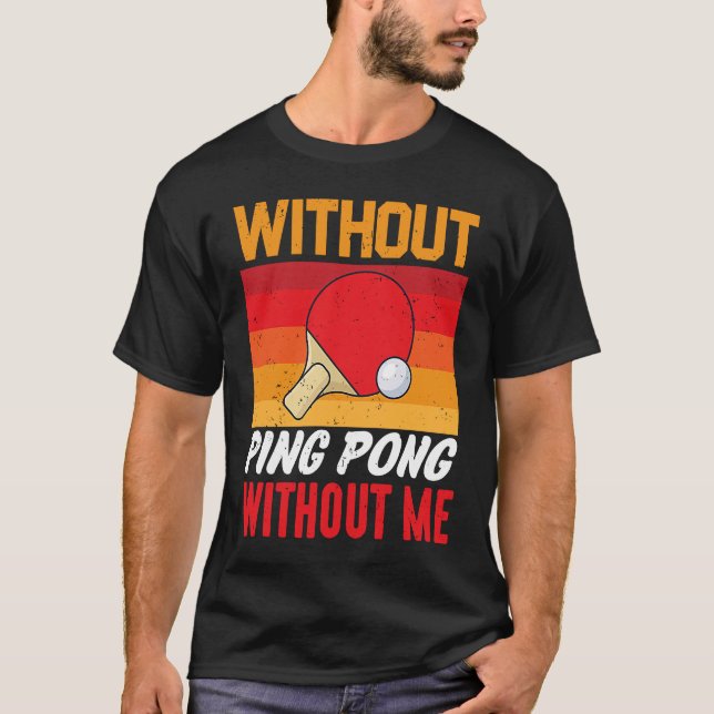 Camiseta Sem Ping Pong Sem Mim Eu Ping Pong (Frente)