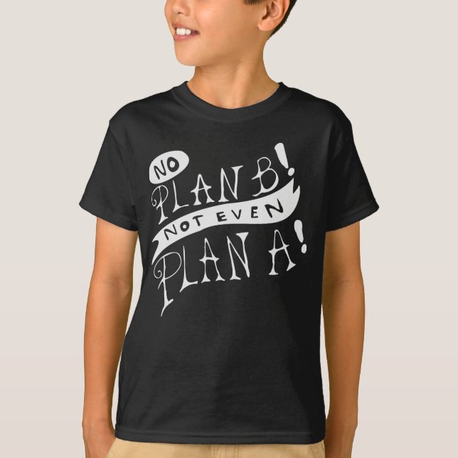 Camiseta Sem Plano B Nem Mesmo Plano A (Frente)