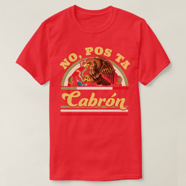 Camiseta Sem Pos Ta Cabron Engraçado Mexicano Dizendo Bande (Frente do Design)