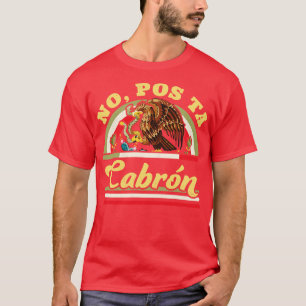 Camiseta Sem Pos Ta Cabron Engraçado Mexicano Dizendo Bande