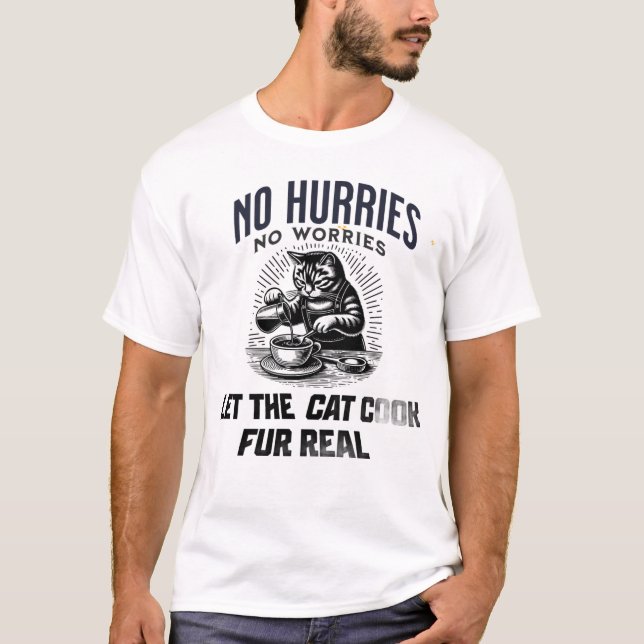 Camiseta Sem Pressa Sem Preocupações – Deixe o Gato Cozinha (Frente)