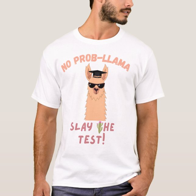 Camiseta Sem Prob-Lama - Engraçado Dia De Teste De Graduaçã (Frente)