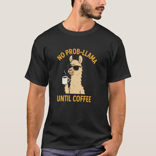 Camiseta Sem Prob-Llama Até o Café Funny Llama Amor pelo Ca (Frente)