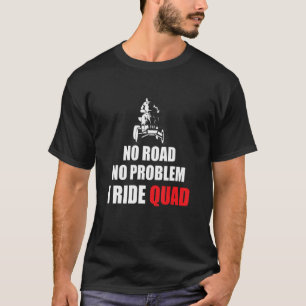 Camiseta Sem Problema De Estrada Eu Ando De Quad Bike Rider