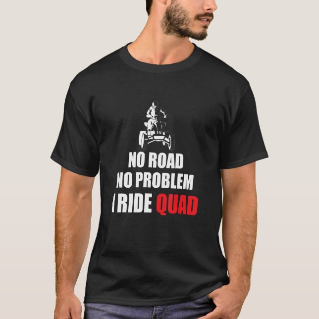 Camiseta Sem Problema De Estrada Eu Ando De Quad Bike Rider (Frente)