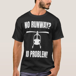 Camiseta Sem problema na pista para um piloto de helicópter
