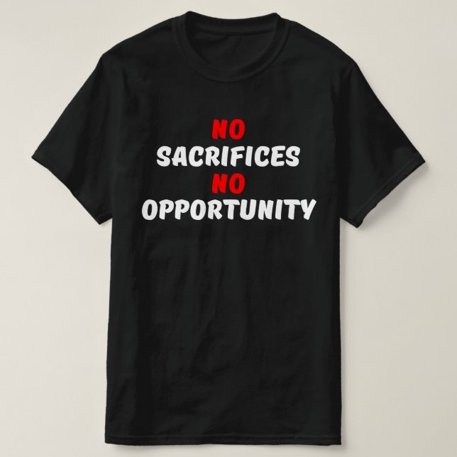CAMISETA SEM SACRIFÍCIOS, NÃO HÁ OPORTUNIDADE (Frente do Design)