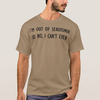Camiseta Sem Serotonina Não Consegue nem Fonte Preta