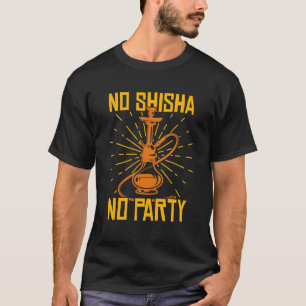 Camiseta Sem Shisha Nenhuma Festa Hookah Pipe de Água